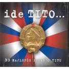 IDE TITO … - JOSIP BROZ TITO - 33 najlepse pesme o Titu, 2006 (C IDE TITO … - JOSIP BROZ TITO - 33 najlepse pesme o Titu, 2006 (C